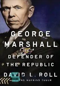 دانلود کتاب George Marshall: defender of the republic – جرج مارشال: مدافع جمهوری