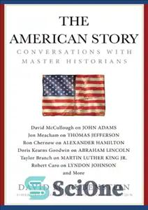 دانلود کتاب The American Story: Conversations with Master Historians – داستان آمریکایی: گفتگو با مورخان استاد