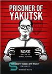 دانلود کتاب Prisoner of Yakutsk : The Subhash Chandra Bose Mystery Final Chapter – فصل آخر راز زندانی یاکوتسک: سابهاش...