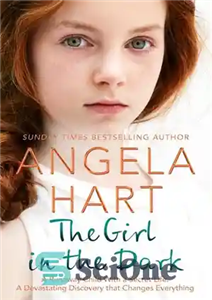 دانلود کتاب The Girl in the Dark: A Runaway Child With a Secret Past. Devastating Discovery that Changes Everything... 