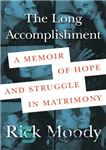 دانلود کتاب The Long Accomplishment: A Memoir of Hope and Struggle in Matrimony – دستاورد طولانی: خاطرات امید و مبارزه...