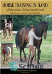 دانلود کتاب Horse Training In-Hand: A Modern Guide to Working from the Ground آموزش اسب در دست: راهنمای مدرن... 