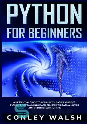 دانلود کتاب Python for Beginners : An Essential Guide to Easy Learning with Basic Exercises : Python programming Crash Course...