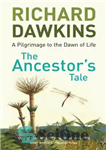 دانلود کتاب The Ancestor’s Tale: A Pilgrimage to the Dawn of Life – داستان اجداد: زیارت طلوع زندگی