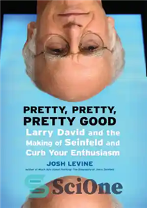 دانلود کتاب Pretty, pretty, pretty good: Larry David and the making of Seinfeld and Curb your enthusiasm – زیبا، زیبا،...