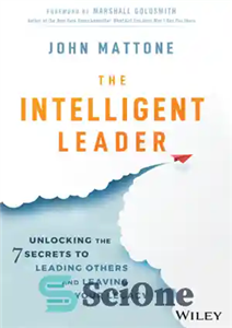 دانلود کتاب The Intelligent Leader: Unlocking the 7 Secrets to Leading Others and Leaving Your Legacy – رهبر هوشمند: باز...