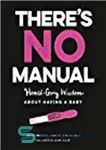 دانلود کتاب ThereÖs No Manual: Honest and Gory Wisdom about Having a Baby – در اینجا هیچ کتابچه راهنما وجود...