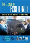 دانلود کتاب The Faºade of Excellence: Defining a New Normal of Leadership – Faºade of Excellence: تعریف عادی جدید رهبری