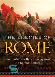 دانلود کتاب The Enemies of Rome Barbarian Rebellion Against the Roman Empire دشمنان روم شورش بربری علیه امپراتوری 