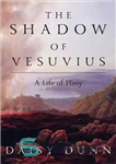 دانلود کتاب The Shadow of Vesuvius: A Life of Pliny – سایه وزوویوس: زندگی پلینی