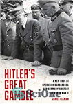 دانلود کتاب HitlerÖs Great Gamble: A New Look at German Strategy, Operation Barbarossa, and the Axis Defeat in World War...