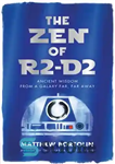 دانلود کتاب The Zen of R2-D2: Ancient Wisdom from a Galaxy Far, Far Away – ذن R2-D2: خرد باستانی از...