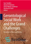 دانلود کتاب Gerontological Social Work and the Grand Challenges: Focusing on Policy and Practice – کار اجتماعی پیری و چالش...