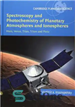 دانلود کتاب Spectroscopy and Photochemistry of Planetary Atmospheres and Ionospheres: Mars, Venus, Titan, Triton and Pluto – طیف سنجی و...