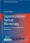 دانلود کتاب Superresolution Optical Microscopy: The Quest for Enhanced Resolution and Contrast – میکروسکوپ نوری با وضوح فوق العاده: تلاش...