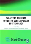 دانلود کتاب What the Ancients Offer to Contemporary Epistemology – آنچه قدیمی ها به معرفت شناسی معاصر ارائه می دهند