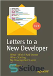 دانلود کتاب Letters to a New Developer: What I Wish I Had Known When Starting My Development Career – نامه...