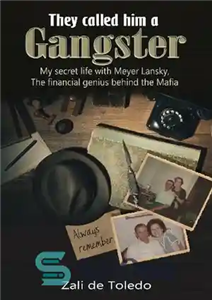 دانلود کتاب They Called Him a Gangster: My Secret Life with Meyer Lansky, the Financial Genius Behind Mafia 