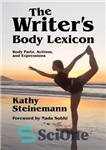 دانلود کتاب The Writer’s Body Lexicon: Body Parts, Actions, and Expressions – واژگان بدن نویسنده: قطعات بدن ، اقدامات و...