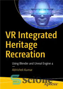 دانلود کتاب VR Integrated Heritage Recreation: Using Blender and Unreal Engine 4 – VR Integrated Heritage Recreation: با استفاده از...