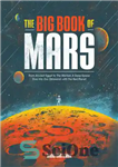 دانلود کتاب The big book of Mars: From Ancient Egypt to The Martian, A Deep-Space Dive into Our Obsession with...