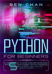 دانلود کتاب Python for Beginners: Start Right Now to Learn Computer Programming with the Best Crash Course. Improve your Skills...