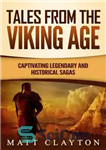 دانلود کتاب Tales from the Viking Age: Captivating Legendary and Historical Sagas – داستان هایی از عصر وایکینگ ها: حماسه...