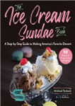 دانلود کتاب The Ice Cream Sundae Book: A Step-by-Step Guide to Making America’s Favorite Dessert – کتاب The Ice Cream...