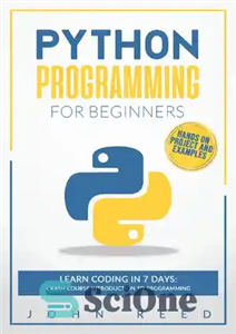 دانلود کتاب Python Programming for Beginners: Learn Coding in 7 Days: Crash Course Introduction to Programming | Hands-On Projects and...