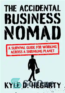 دانلود کتاب The Accidental Business Nomad: A Survival Guide for Working Across a Shrinking Planet – عشایر کسب و کار...