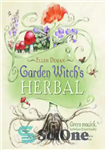 دانلود کتاب Garden witch’s herbal: green magick, herbalism & spirituality – گیاهی جادوگر باغ: جادوی سبز، گیاه درمانی و معنویت