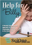 دانلود کتاب Help for Billy: a beyond consequences approach to helping challenging children in the classroom – کمک به بیلی:...