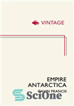 دانلود کتاب Empire Antarctica: ice, silence & emperor penguins – قطب جنوب امپراتوری: یخ ، سکوت و امپراتور پنگوئن