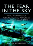 دانلود کتاب The Fear in the Sky: Vivid Memories of Bomber Aircrew in World War Two – ترس در آسمان:...