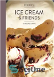 دانلود کتاب Food52 ice cream & friends: 60 recipes & riffs for sorbets, sandwiches, no-churn ice creams and more –...