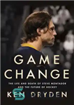 دانلود کتاب Game Change: Steve Montador, Brain Injuries, and the Future of the Game – تغییر بازی: استیو مونتادور، آسیب...