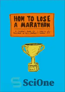 دانلود کتاب How to Lose a Marathon: a Starter’s Guide to Finishing in 26.2 Chapters – چگونه یک ماراتن را...