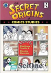 دانلود کتاب The Secret Origins of Comics Studies – ریشه های مخفی مطالعات کمیک