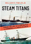 دانلود کتاب Steam titans: Cunard, Collins, and the epic battle for commerce on the North Atlantic – تیتان های بخار:...