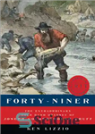 دانلود کتاب Forty-niner: the extraordinary gold rush odyssey of Joseph Goldsborough Bruff – چهل و نه: اودیسه خارق العاده برای...