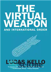 دانلود کتاب The Virtual Weapon and International Order – سلاح مجازی و نظم بین المللی