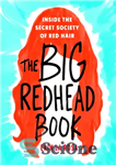 دانلود کتاب The big redhead book: inside the secret society of red hair – کتاب مو قرمز بزرگ: درون انجمن...