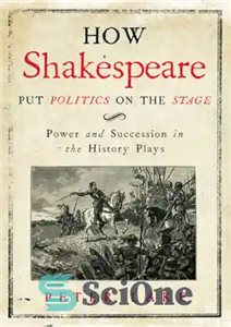 دانلود کتاب How Shakespeare Put Politics on the Stage چگونه شکسپیر سیاست را روی صحنه برد؟ 