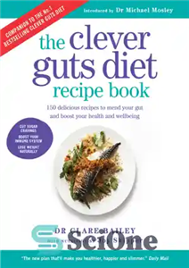 دانلود کتاب The Clever Guts Diet Recipe Book: 150 delicious recipes to mend your gut and boost health 