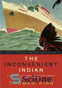 دانلود کتاب The inconvenient Indian illustrated: a curious account of native people in North America هندی ناخوشایند نشان داد:... 