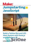 دانلود کتاب Jumpstarting JavaScript: build a twitter bot and LED alert system with Node.js and Raspberry Pi – شروع سریع...