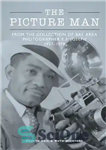 دانلود کتاب The picture man: from the collection of Bay Area photographer E.F. Joseph, 1927-1929 – مرد تصویر: از مجموعه...