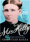 دانلود کتاب Mrs Kelly: the astonishing life of Ned Kelly’s mother – خانم کلی: زندگی شگفت انگیز مادر ند کلی