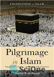 دانلود کتاب Pilgrimage in Islam: traditional and modern practices – زیارت در اسلام: اعمال سنتی و مدرن