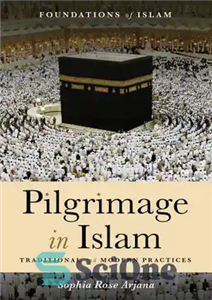 دانلود کتاب Pilgrimage in Islam: traditional and modern practices زیارت در اسلام: اعمال سنتی و مدرن 